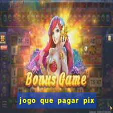 jogo que pagar pix na hora